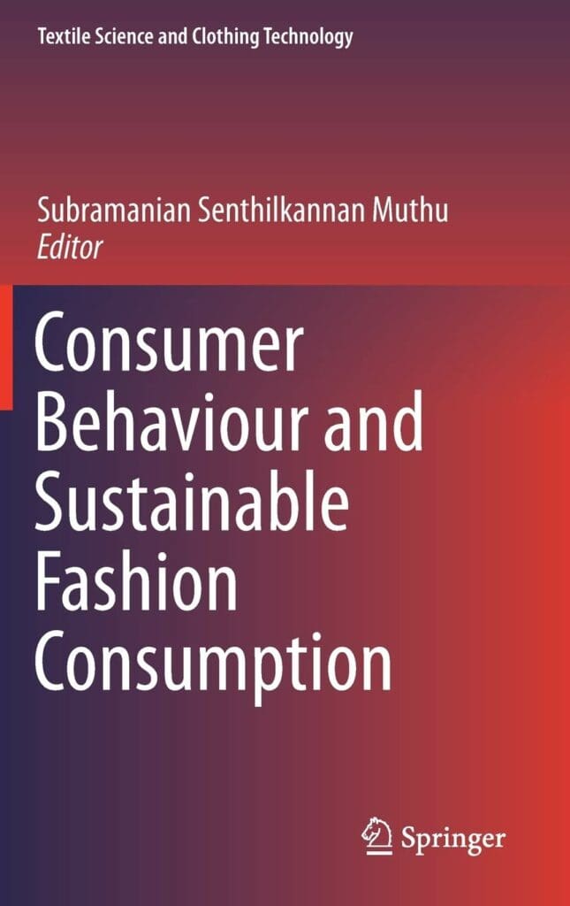 Consumer Behaviour and Sustainable Fashion Consumption (Textile Science and Clothing Technology)     1st ed. 2019 Edition