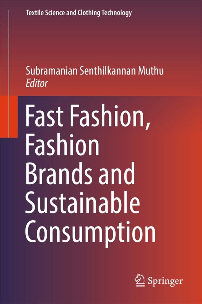 Fast Fashion, Fashion Brands and Sustainable Consumption (Textile Science and Clothing Technology)     1st ed. 2019 Edition, Kindle Edition