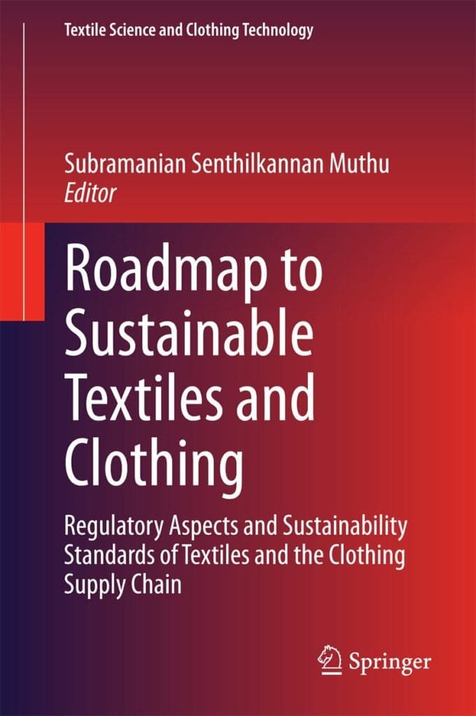 Roadmap to Sustainable Textiles and Clothing: Regulatory Aspects and Sustainability Standards of Textiles and the Clothing Supply Chain (Textile Science and Clothing Technology)     2015th Edition, Kindle Edition