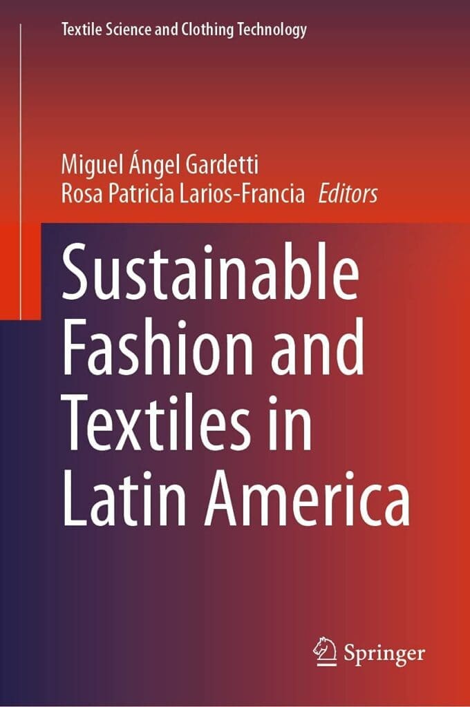 Sustainable Fashion and Textiles in Latin America (Textile Science and Clothing Technology)     Kindle Edition