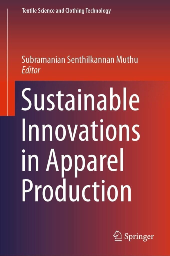 Sustainable Innovations in Apparel Production (Textile Science and Clothing Technology)     1st ed. 2018 Edition, Kindle Edition