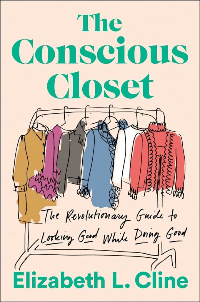 The Conscious Closet: The Revolutionary Guide to Looking Good While Doing Good     Paperback – Illustrated, August 20, 2019