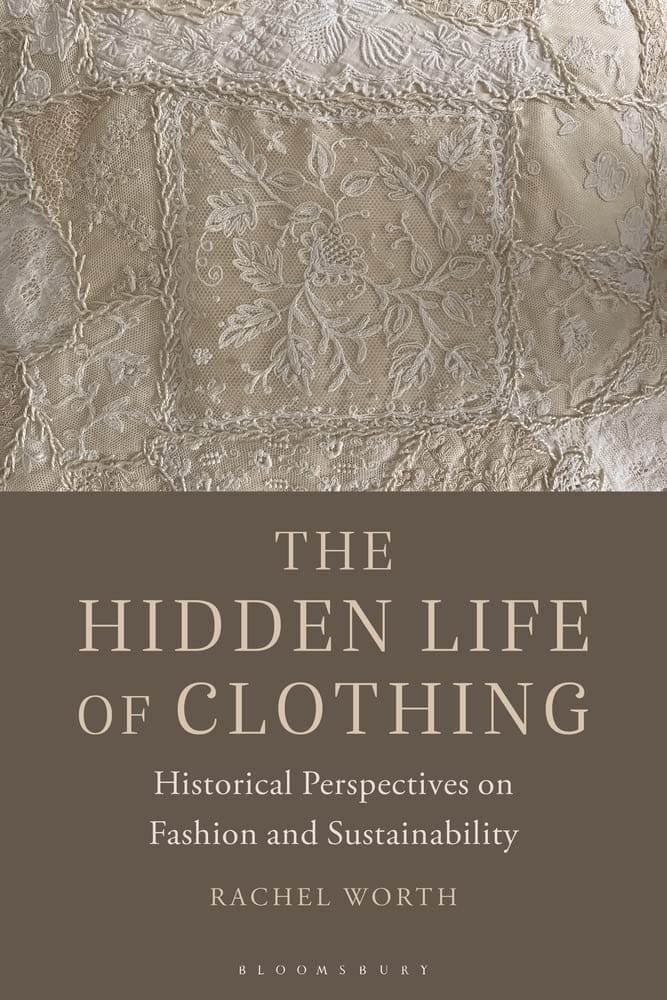 The Hidden Life of Clothing: Historical Perspectives on Fashion and Sustainability     Paperback – July 13, 2023